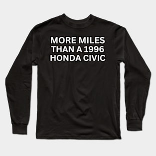 More Miles Than A 1996 Honda Civic Long Sleeve T-Shirt